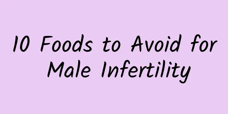 10 Foods to Avoid for Male Infertility