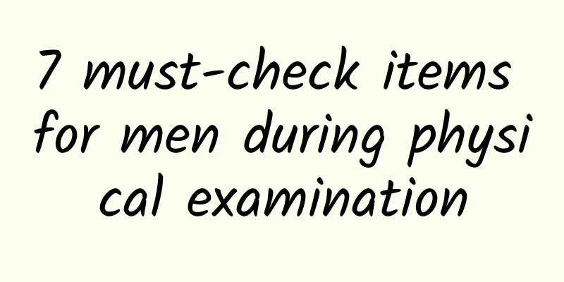 7 must-check items for men during physical examination