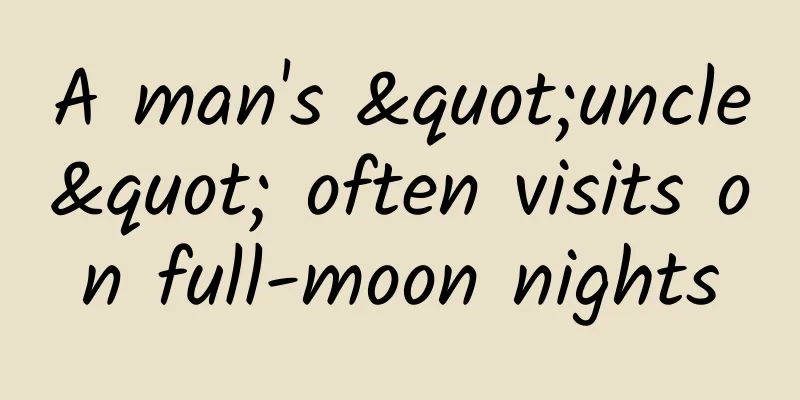 A man's "uncle" often visits on full-moon nights