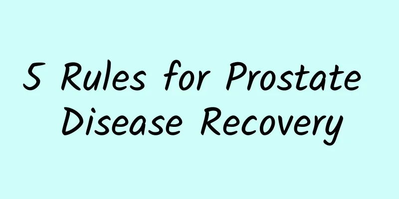 5 Rules for Prostate Disease Recovery