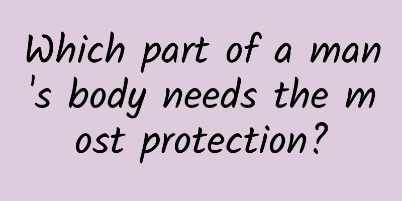 Which part of a man's body needs the most protection?