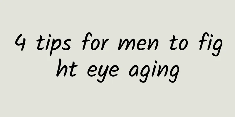 4 tips for men to fight eye aging