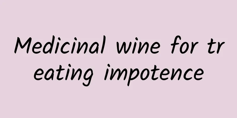 Medicinal wine for treating impotence