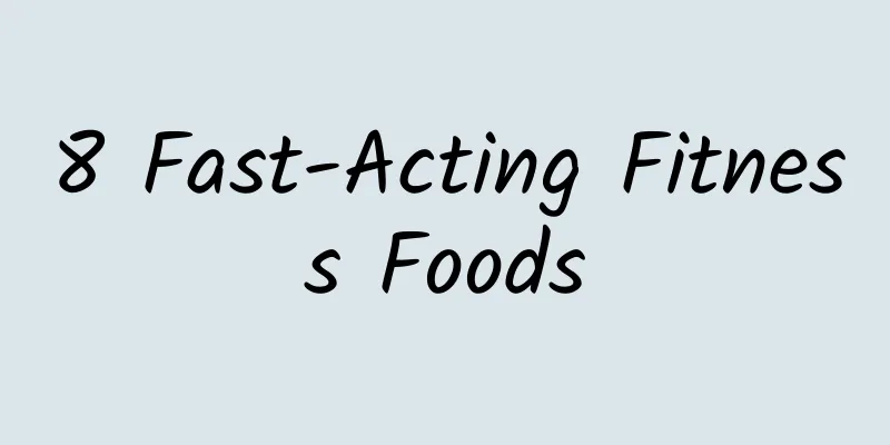 8 Fast-Acting Fitness Foods