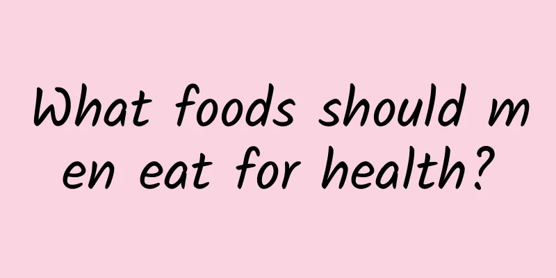 What foods should men eat for health?