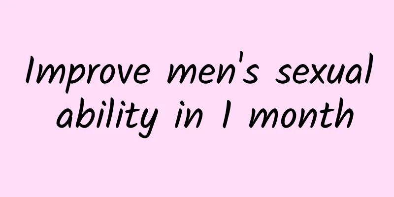 Improve men's sexual ability in 1 month