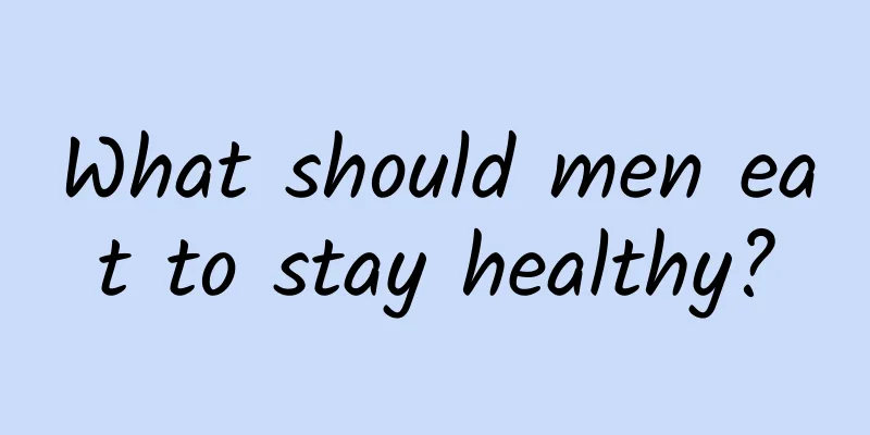 What should men eat to stay healthy?