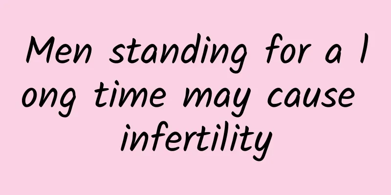 Men standing for a long time may cause infertility
