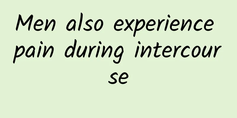 Men also experience pain during intercourse