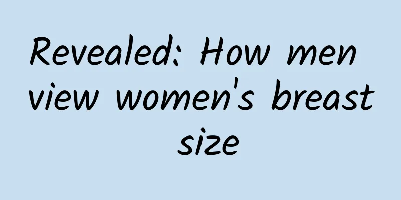 Revealed: How men view women's breast size