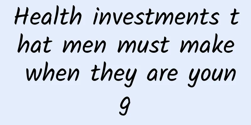 Health investments that men must make when they are young