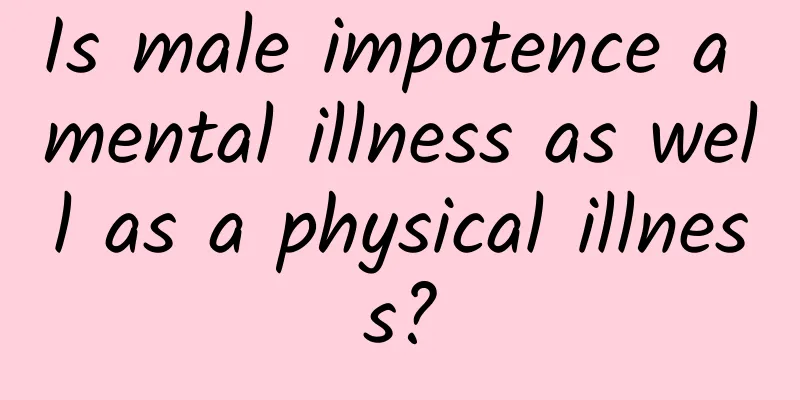 Is male impotence a mental illness as well as a physical illness?