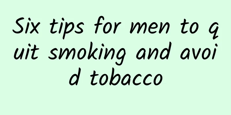 Six tips for men to quit smoking and avoid tobacco