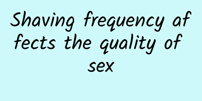 Shaving frequency affects the quality of sex