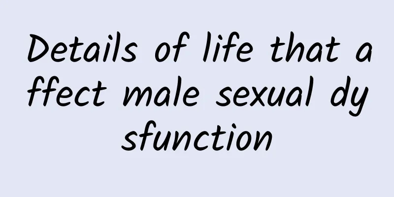 Details of life that affect male sexual dysfunction