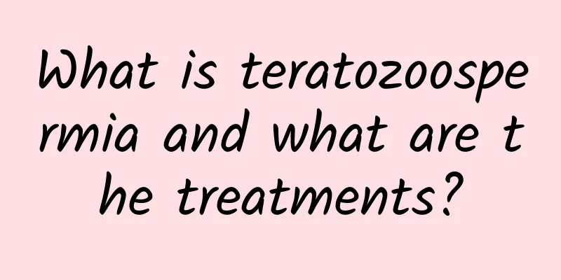 What is teratozoospermia and what are the treatments?