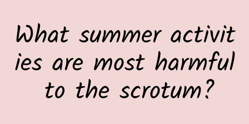What summer activities are most harmful to the scrotum?