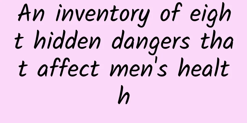 An inventory of eight hidden dangers that affect men's health
