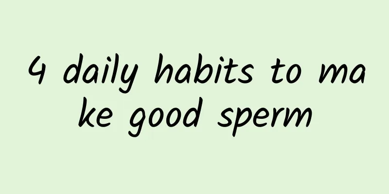 4 daily habits to make good sperm
