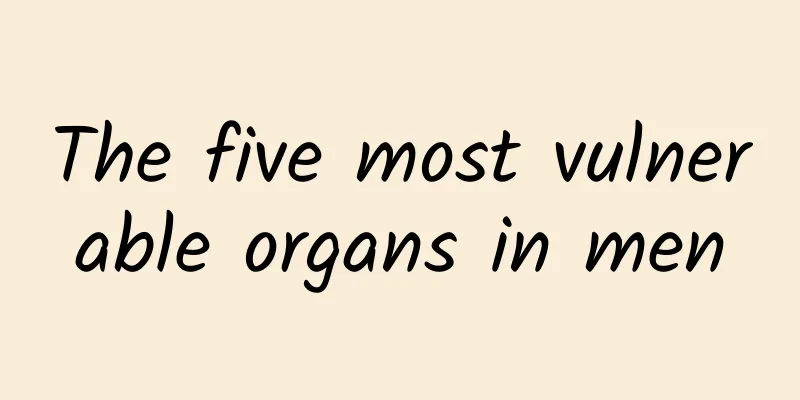 The five most vulnerable organs in men