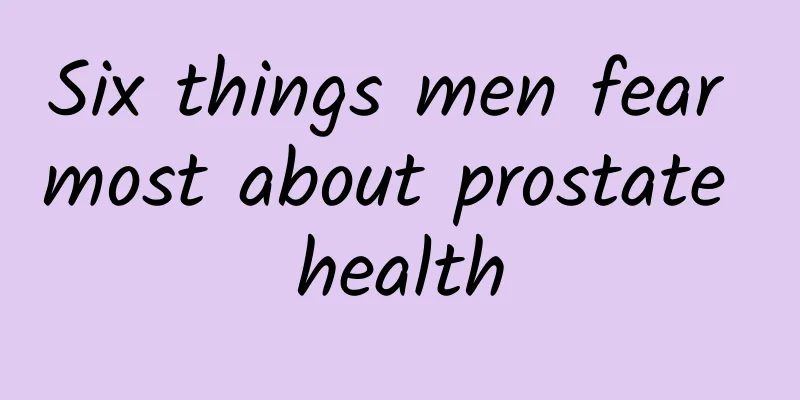 Six things men fear most about prostate health