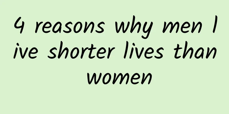 4 reasons why men live shorter lives than women