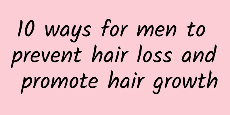 10 ways for men to prevent hair loss and promote hair growth
