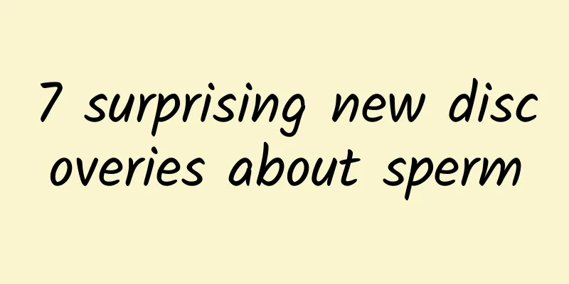 7 surprising new discoveries about sperm
