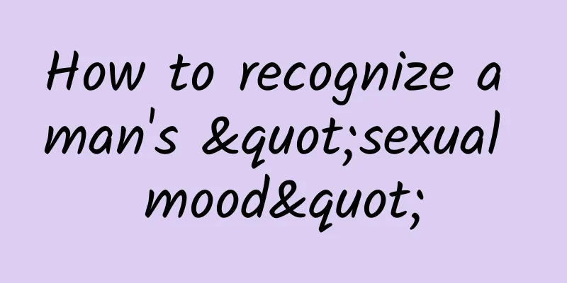 How to recognize a man's "sexual mood"