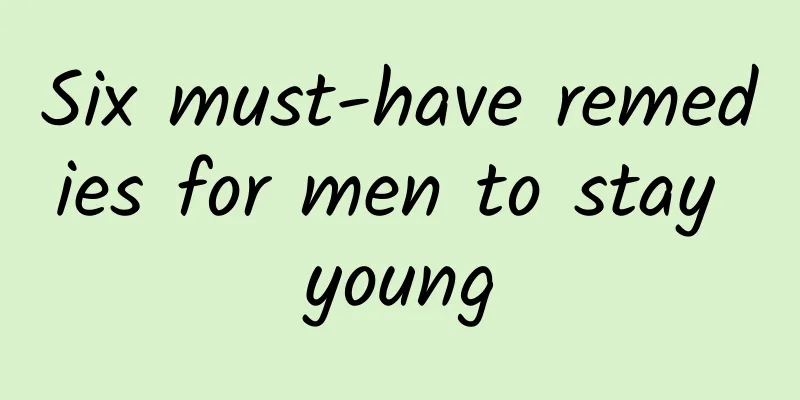 Six must-have remedies for men to stay young