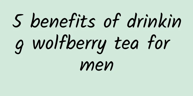 5 benefits of drinking wolfberry tea for men