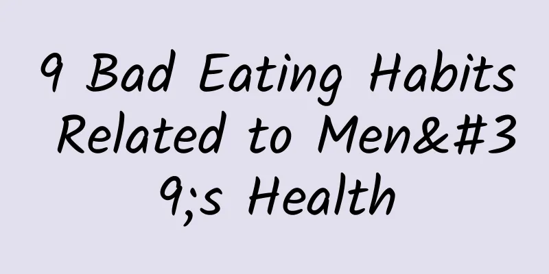 9 Bad Eating Habits Related to Men's Health