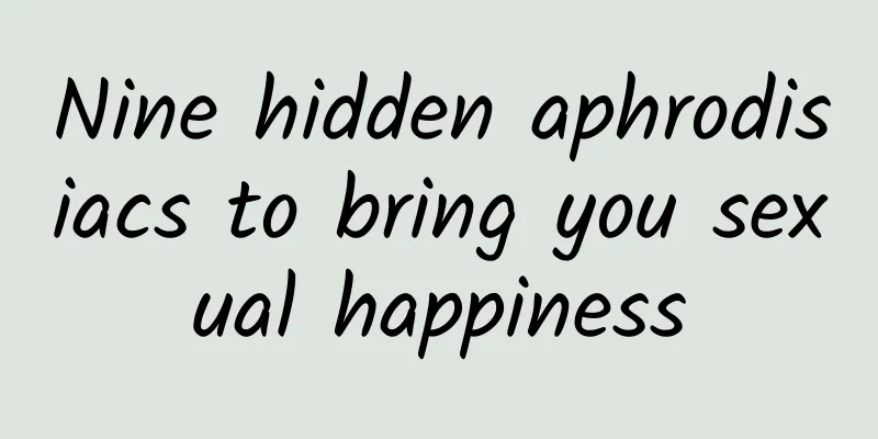 Nine hidden aphrodisiacs to bring you sexual happiness