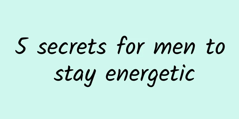 5 secrets for men to stay energetic