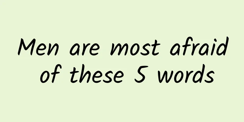 Men are most afraid of these 5 words