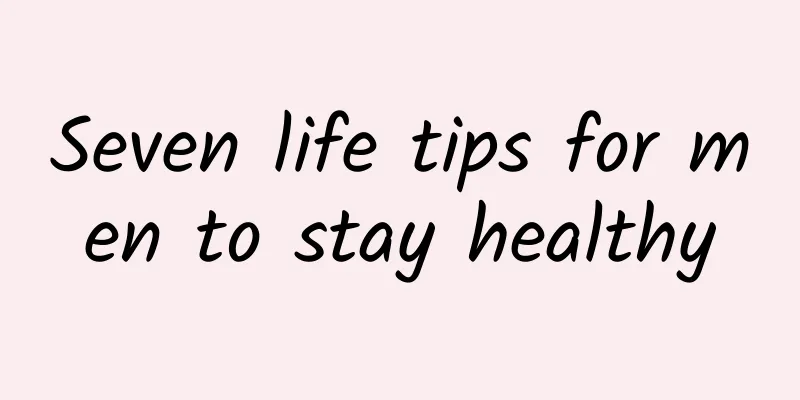 Seven life tips for men to stay healthy