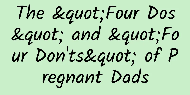 The "Four Dos" and "Four Don'ts" of Pregnant Dads