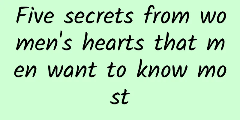 Five secrets from women's hearts that men want to know most