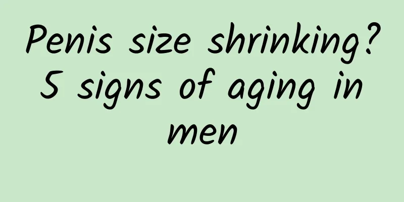 Penis size shrinking? 5 signs of aging in men
