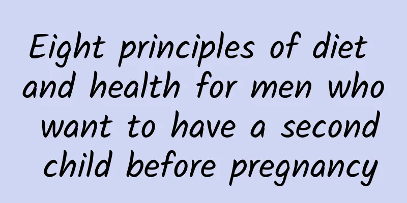 Eight principles of diet and health for men who want to have a second child before pregnancy