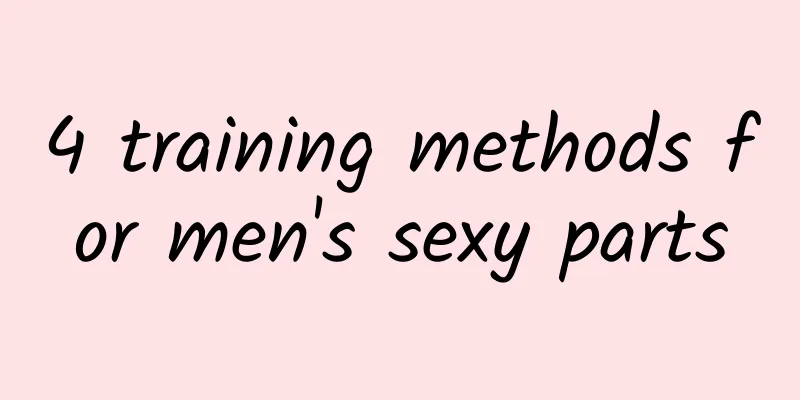 4 training methods for men's sexy parts