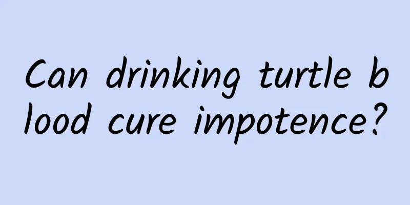 Can drinking turtle blood cure impotence?