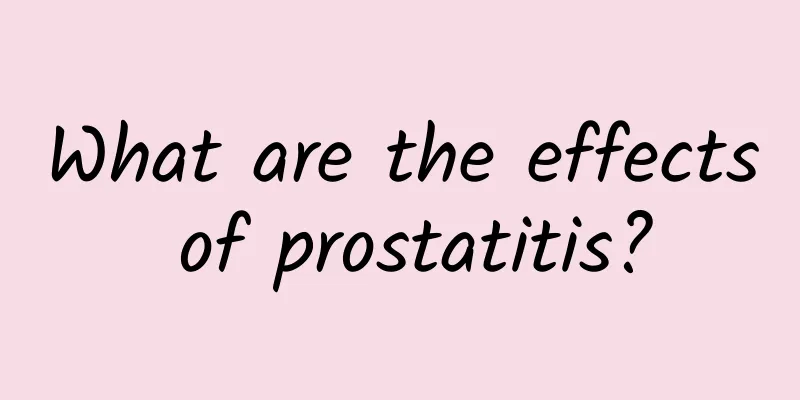 What are the effects of prostatitis?