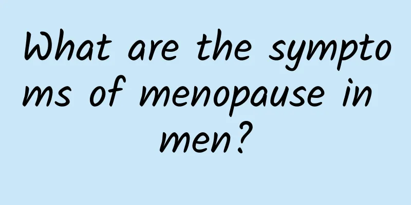 What are the symptoms of menopause in men?