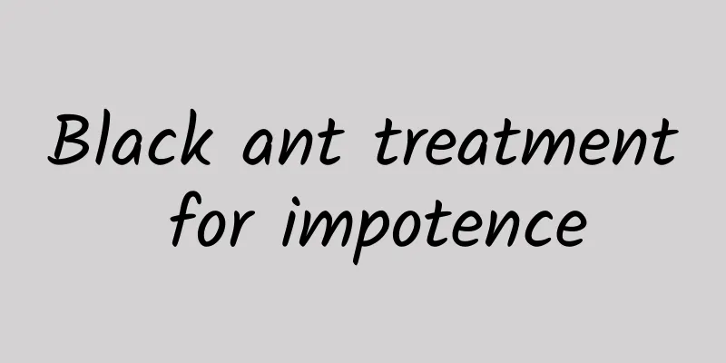 Black ant treatment for impotence