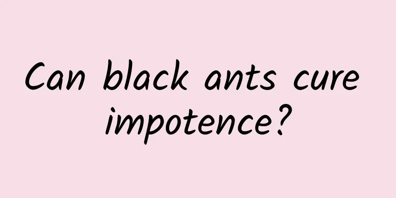 Can black ants cure impotence?