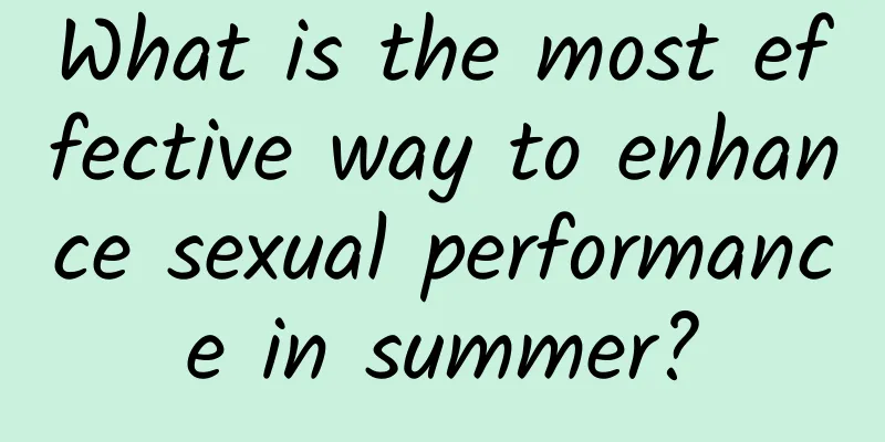 What is the most effective way to enhance sexual performance in summer?