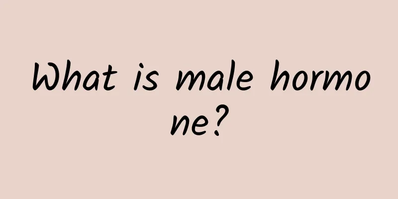 What is male hormone?