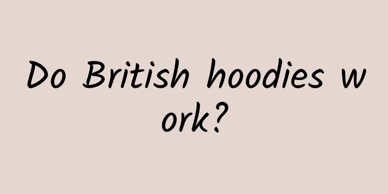 Do British hoodies work?