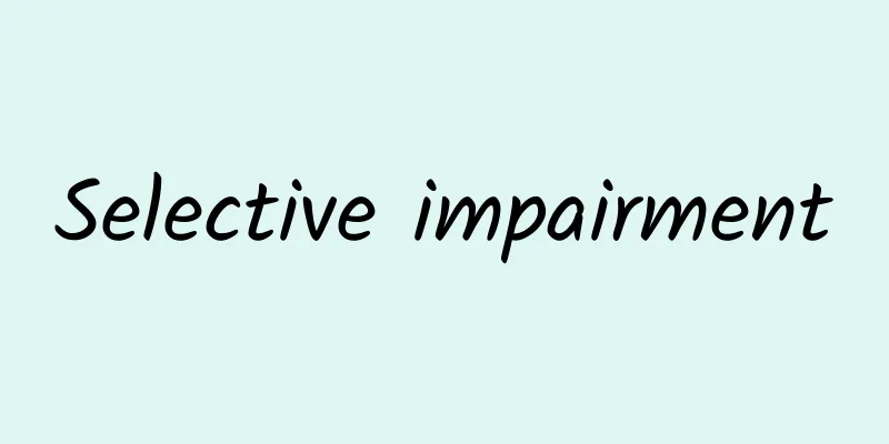 Selective impairment